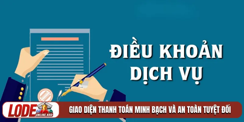 Điều khoản điều kiện Lô Đề Online 3 Giao diện thanh toán minh bạch và an toàn tuyệt đối