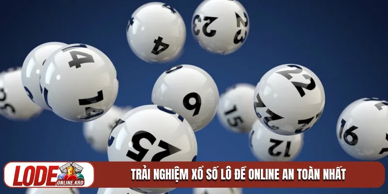Trải nghiệm xổ số lô đề online an toàn nhất